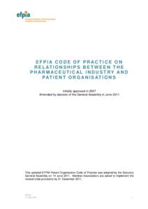 EFPIA CODE OF PRACTICE ON R E L AT I O N S H I P S B E T W E E N T H E P H AR M AC E UT I C AL I NDUS T RY AN D P AT I E N T O R G A N I S AT I O N S Initially approved in 2007 Amended by decision of the General Assembly