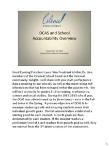 Good Evening President Laws, Vice President Schiller, Dr. Linn, members of the Colonial School Board and the Colonial community. Tonight, I will share with you DCAS performance data pertaining to our schools, as well as 