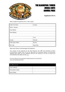 THE BLACKPOOL TOWER JUNGLE JIM’S ANNUAL PASS Application Form  Please complete this application form in block capitals.