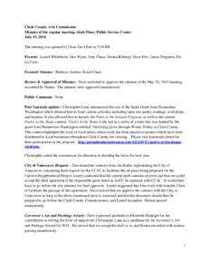 Clark County Arts Commission Minutes of the regular meeting, Sixth Floor, Public Service Center July 15, 2014 The meeting was opened by Chair Dave Frei at 5:30 PM Present: Laurel Whitehurst, Dan Wyatt, Amy Chase, Donna R