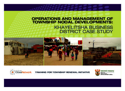 OPERATIONS AND MANAGEMENT OF TOWNSHIP NODAL DEVELOPMENTS: KHAYELITSHA BUSINESS DISTRICT CASE STUDY