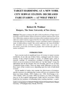 TARGET-HARDENING AT A NEW YORK CITY SUBWAY STATION: DECREASED FARE EVASION — AT WHAT PRICE? by  Robert R. Weidner