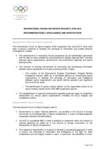 INTERNATIONAL FORUM FOR SPORTS INTEGRITY (IFSIRECOMMENDATIONS 2: INTELLIGENCE AND INVESTIGATION Recognition of Past and Present Initiatives The International Forum for Sports Integrity (IFSI) recognises that, sinc
