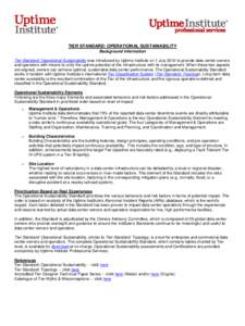 TIER STANDARD: OPERATIONAL SUSTAINABILITY Background Information Tier Standard: Operational Sustainability was introduced by Uptime Institute on 1 July 2010 to provide data center owners and operators with means to unify