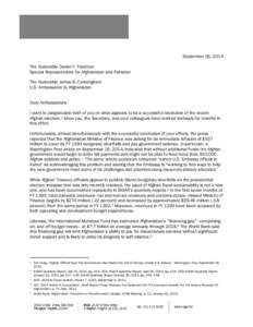 September 26, 2014 The Honorable Daniel F. Feldman Special Representative for Afghanistan and Pakistan The Honorable James B. Cunningham U.S. Ambassador to Afghanistan Dear Ambassadors: