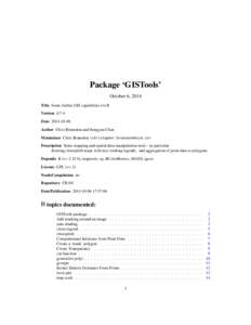Package ‘GISTools’ October 6, 2014 Title Some further GIS capabilities for R Version[removed]Date[removed]Author Chris Brunsdon and Hongyan Chen