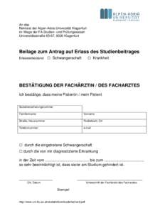 An das Rektorat der Alpen-Adria-Universität Klagenfurt im Wege der FA Studien- und Prüfungswesen Universitätsstraße 65-67, 9020 Klagenfurt  Beilage zum Antrag auf Erlass des Studienbeitrages