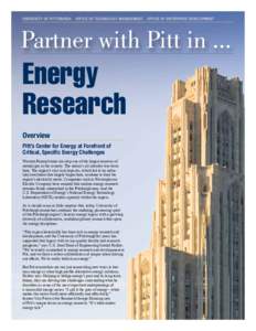 Uni v e r s i ty of P i t t s b u r g h   O f f ic e o f T e c h n o l ogy Manage me nt   Of f ic e of Ent e r pr ise De ve l opm e nt  Partner with Pitt in ... Energy Research