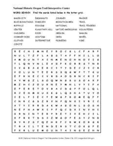 National Historic Oregon Trail Interpretive Center WORD SEARCH Find the words listed below in the letter grid.  BAKER CITY