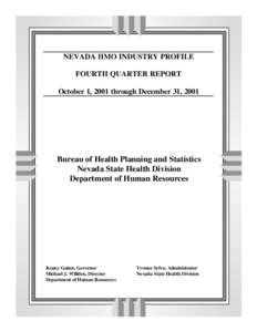 NEVADA HMO INDUSTRY PROFILE FOURTH QUARTER REPORT October 1, 2001 through December 31, 2001 Bureau of Health Planning and Statistics Nevada State Health Division