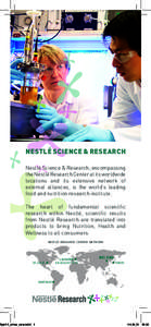 Nestlé Science & Research Nestlé Science & Research, encompassing the Nestlé Research Center at its worldwide locations and its extensive network of external alliances, is the world’s leading food and nutrition rese