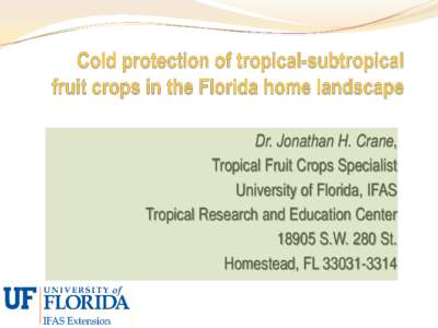 Dr. Jonathan H. Crane, Tropical Fruit Crops Specialist University of Florida, IFAS