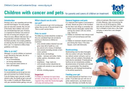Children’s Cancer and Leukaemia Group - www.cclg.org.uk  Children with cancer and pets - for parents and carers of children on treatment Introduction  Owning a pet is very rewarding and can help