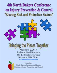 October 1-2, 2014 Radisson Hotel Bismarck 605 E. Broadway Avenue Bismarck, N.D[removed]www.ndhealth.gov/injury/trainings.htm