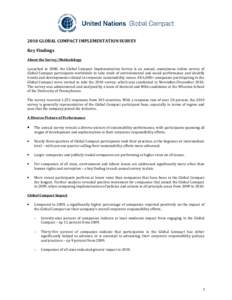 2010 GLOBAL COMPACT IMPLEMENTATION SURVEY Key Findings About the Survey/Methodology Launched in 2008, the Global Compact Implementation Survey is an annual, anonymous online survey of Global Compact participants worldwid