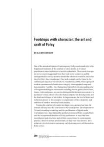 Footsteps with character: the art and craft of Foley BENJAMIN WRIGHT One of the attendant features of contemporary Hollywood sound style is the heightened treatment of the smallest of sonic details, as if sound