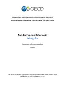 ORGANISATION FOR ECONOMIC CO-OPERATION AND DEVELOPMENT ANTI-CORRUPTION NETWORK FOR EASTERN EUROPE AND CENTRAL ASIA Anti-Corruption Reforms in Mongolia Assessment and recommendations