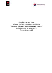 COVERAGE REPORT FOR National Australia Bank Media Roundtable The 2014 Australia-China Trade Report Launch Announcement: 30 March 2015 Report: 1 April 2015