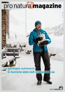 02 | 2015 MARS  pro natura magazine La montagne autrement : 	 le tourisme alpin doit changer de cap