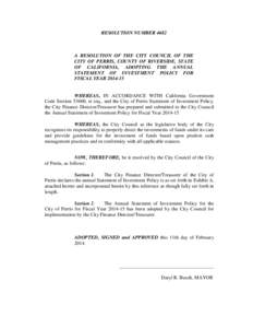 RESOLUTION NUMBER[removed]A RESOLUTION OF THE CITY COUNCIL OF THE CITY OF PERRIS, COUNTY OF RIVERSIDE, STATE OF CALIFORNIA, ADOPTING THE ANNUAL STATEMENT OF INVESTMENT POLICY FOR