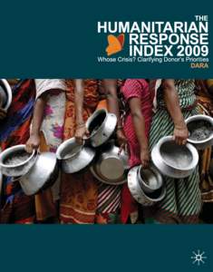 The Humanitarian Response Index 2009 Whose Crisis? Clarifying Donor Priorities  About DARA (Development Assistance