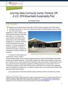 June Key Delta Community Center, Portland, OR: A U.S. EPA Brownfields Sustainability Pilot 1 By: Christopher De Sousa