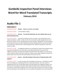 Gambella	
  Inspection	
  Panel	
  Interviews	
   Word-­‐for-­‐Word	
  Translated	
  Transcripts	
   February	
  2014	
     Audio	
  File	
  1	
  