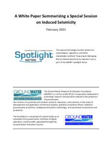 A White Paper Summarizing a Special Session on Induced Seismicity February 2013 This special technology transfer session for seismologists, regulators, and other
