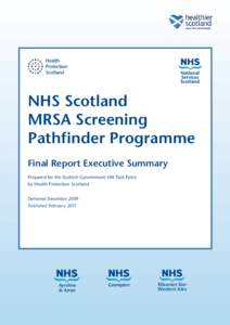 NHS Scotland MRSA Screening Pathfinder Programme Final Report Executive Summary Prepared for the Scottish Government HAI Task Force by Health Protection Scotland