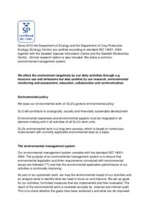 Since 2013 the Department of Ecology and the Department of Crop Production Ecology (Ecology Centre) are certified according to standard ISO 14001: 2004 together with the Swedish Species Information Centre and the Swedish