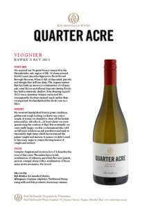 VIOGNIER HAWKE’S BAY 2013 VINEYARD We sourced our Viognier from a vineyard in the Maraekakaho sub-region of HB. It’s been around 50,000 years since the Ngaruroro River flowed