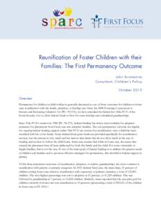 Reunification of Foster Children with their Families: The First Permanency Outcome John Sciamanna Consultant, Children’s Policy October 2013 Overview