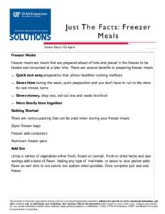 Ju s t Th e F ac t s : F re e z e r M e al s Samara Deary FCS Agent Freezer Meals Freezer meals are meals that are prepared ahead of time and placed in the freezer to be