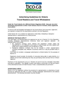 Advertising Guidelines for Ontario Travel Retailers and Travel Wholesalers Under the Travel Industry Act, 2002 and Ontario Regulation 26/05, there are very strict advertising requirements to which Travel Industry Council