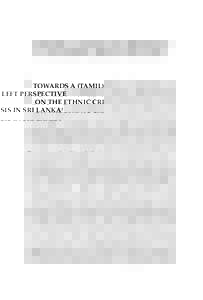 2nd Proof[removed] TOWARDS A (TAMIL) LEFT PERSPECTIVE ON THE ETHNIC CRISIS IN SRI LANKA1