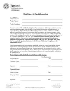 Final Report for Special Inspections State CPA No.: Project Name: Project Location: Pursuant to section[removed]Ohio Building Code, Special inspectors shall keep records of inspections and furnish inspection report to t