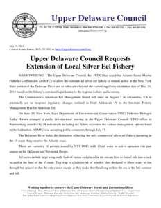 July 15, 2014 Contact: Laurie Ramie, ([removed]or [removed] Upper Delaware Council Requests Extension of Local Silver Eel Fishery NARROWSBURG – The Upper Delaware Council, Inc. (UDC) has urge