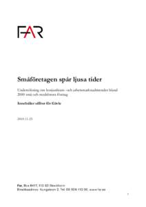 Småföretagen spår ljusa tider Undersökning om konjunkturs- och arbetsmarknadstrender bland 2000 små och medelstora företag Innehåller siffror för Gävle