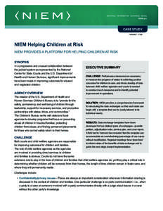 CASE STUDY ISSUED[removed]NIEM Helping Children at Risk NIEM PROVIDES A PLATFORM FOR HELPING CHILDREN AT RISK SYNOPSIS