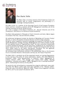 Pier Mario Vello Pier Mario Vello is Secretary General of the Fondazione Cariplo and entrusted with its overall reorganisation and positioning as a Knowledge Creating Foundation. Pier Mario serves as a member of the Gove