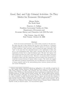 Good, Bad, and Ugly Colonial Activities: Do They Matter for Economic Development?∗ Miriam Bruhn The World Bank Francisco A. Gallego Pontificia Universidad Cat´olica de Chile,