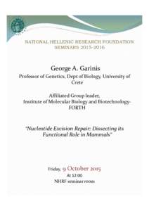 NATIONAL HELLENIC RESEARCH FOUNDATION SEMINARSGeorge A. Garinis Professor of Genetics, Dept of Biology, University of Crete