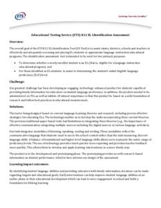 Educational Testing Service (ETS) K12 EL Identification Assessment Overview: The overall goal of the ETS K12 EL Identification Tool (ID Tool) is to assist states, districts, schools and teachers in effectively and adequa