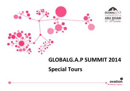 GLOBALG.A.P	
  SUMMIT	
  2014	
   Special	
  Tours	
   1 ABU DHABI CITY TOUR Full-day Tour