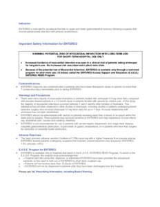 Indication ENTEREG is indicated to accelerate the time to upper and lower gastrointestinal recovery following surgeries that include partial bowel resection with primary anastomosis. Important Safety Information for ENTE