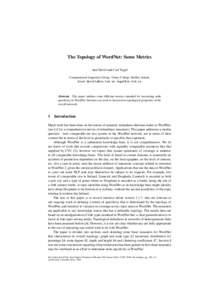 The Topology of WordNet: Some Metrics Ann Devitt and Carl Vogel Computational Linguistics Group, Trinity College, Dublin, Ireland, Email: [removed], [removed]  Abstract. This paper outlines some different m