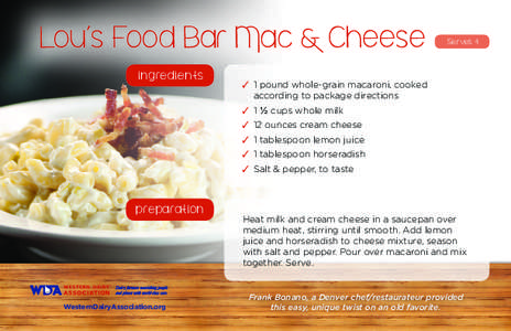 Lou’s Food Bar Mac & Cheese ingredients Serves 4  3	 1 pound whole-grain macaroni, cooked