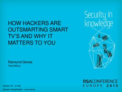 HOW HACKERS ARE OUTSMARTING SMART TV’S AND WHY IT MATTERS TO YOU  Raimund Genes