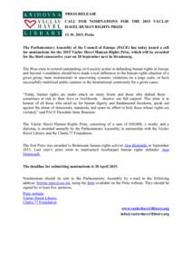PRESS RELEASE CALL FOR NOMINATIONS FOR THE 2015 VÁCLAV HAVEL HUMAN RIGHTS PRIZE[removed]; Praha  The Parliamentary Assembly of the Council of Europe (PACE) has today issued a call