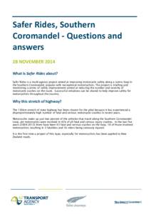 Safer Rides, Southern Coromandel - Questions and answers 28 NOVEMBER 2014 What is Safer Rides about? Safer Rides is a multi-agency project aimed at improving motorcycle safety along a scenic loop in